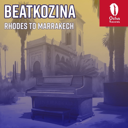 Beatkozina - Rhodes To Marrakech [OCH238]